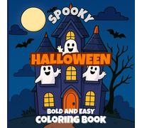 Spooky Halloween Bold And Easy Coloring Book: Packed with Haunted Houses, Pumpkins, Ghosts & More | A Relaxing Halloween Coloring Adventure for Kids, Teens and Adults