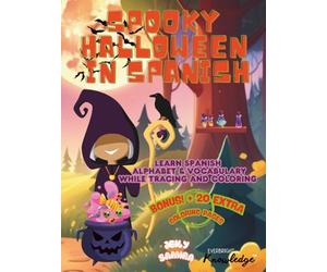 Spooky Halloween in Spanish: Learn Spanish Alphabet & Vocabulary while Tracing and Coloring - Traza, colorea y aprende de manera divertida vocabulario de Halloween en Español.