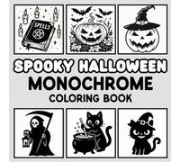 Spooky Halloween Monochrome Coloring Book: Creepy & Relaxing Halloween Designs of Pumpkins, Ghosts, Witches and Haunted Houses for Teens and Adults