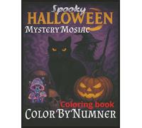 Spooky Halloween Mystery Mosaic Color By Number Coloring Book: 40 Vibrant Cute and Scary Color Challenges for Adults Seniors and Teens | 8.5 x 11 inches | Gift for Vacations Holidays and Free Times