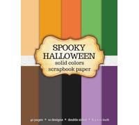 Spooky Halloween Solid Colors Scrapbook Paper: 40 Sheets, 10 Color Designs, Double-Sided, 8.5x11 Inch for Junk Journals, Collage, Mixed Media, DIY Crafts & Scrapbooking - Created by Artist