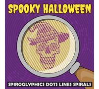 Spooky Halloween Spiroglyphics Dots Lines Spirals: Cute Characters Mystery Puzzle to Reveal, Unique Adult Coloring Pages, Gift Ideas for Friends and Family