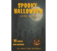 Spooky Halloween Word Search: 55 puzzles with solutions for adults, teens, and seniors | Gift for lovers of Halloween, horror, and all things spooky | 6 X 9 inches 110 pages