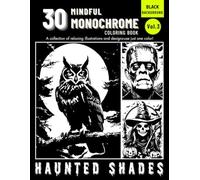 Spooky Haunted Shades Coloring Book: Halloween Monochrome One Color Art for Mindful Relaxation, Adults and Teens