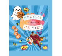 Spooky Heroes coloring book: Coloring Book for Kids | Cute Monsters, Friendly Ghosts & Halloween Fun | Builds Creativity & Confidence | Perfect for ... | Pumpkins | Ninjas | Magical Night Creatures