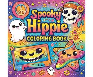 Spooky Hippie Coloring Book: Groovy Ghosts, Peace Signs & Retro Fun to Color