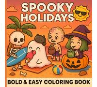 Spooky Holidays Bold & Easy Coloring Book: Cozy Vibes Coloring Book Featuring Cute Doodles, and Cuddle Characters, Spooky Beach Scenes for Relaxation and Stress Relief Fun