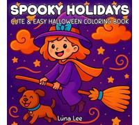 Spooky Holidays: Cute & Easy Halloween Coloring Book for Kids and Adults Featuring Fun, Cozy and Silly Illustrations for Relaxation