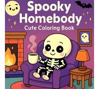 Spooky Homebody: Cozy and Cute Spooky-Themed Coloring Book for Relaxation, Stress Relief, and Comfy Hygge Fun