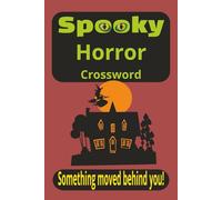Spooky Horror Crossword: Crossword Puzzles with Easy to Read Print about Spooky, Horror and gruesome stuff, 6x9 inches. 120 pages. 50+ puzzles. Gift for Holidays, Relaxation and Vacation