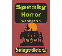 Spooky Horror Wordsearch: Wordsearch Puzzles with Easy to Read Print about Spooks, Horror, things that go bump in the night and more, 6x9 inches. 120 ... Gift for Holidays, Relaxation and Vacation