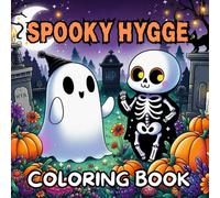 Spooky Hygge Coloring Book: Cute Halloween Coloring Book with Easy, Cozy Designs Featuring Cute Creepy Creatures in Cozy Hygge Moments for Relaxation , for Adults and Teens .