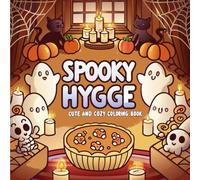Spooky Hygge: Cute and Cozy Halloween Coloring Book for Relaxation and Fun: 125 Adorable Pages of Ghosts, Pumpkins, Cats, and Cozy Autumn Magic | 8.5 x 8.5 Inch