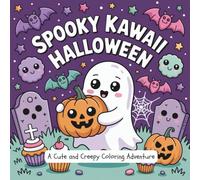 Spooky Kawaii Halloween: A Cute and Creepy Coloring Adventure: Adorably Frightening Monsters, Haunted Treats, and Trick-or-Treat Friends for a Fun & Relaxing Colouring Escape
