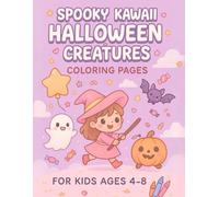 Spooky Kawaii Halloween Creatures Coloring Pages: A Fun and Non-Scary Halloween Coloring Book for Kids Ages 4-8 with Cute Witches, Ghosts, Bats, and Pumpkins