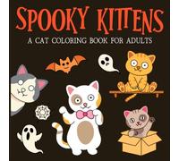 Spooky Kittens: A Groovy Psychedelic Cat Coloring Book for Adults