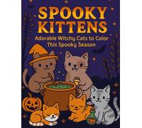 Spooky Kittens: Adorable witchy kittens in creepy halloween cosy scenes for adults and teens. Fun and relaxing images to color this spooky season