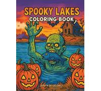 SPOOKY LAKES COLORING BOOK 1: Coloring pages with Halloween vibes for kids, scary creatures, spooky lakes, strange scenes, funny situations come to life in your colors
