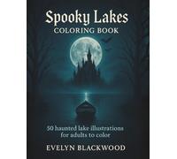 Spooky Lakes Coloring Book: 50 haunted lake illustrations for adults to color