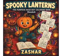 Spooky Lanterns: The Pumpkin-Head Boy Coloring Book: 40 Cute Autumn Activities and Pumpkin Adventures for Kids, Teens, and Adults