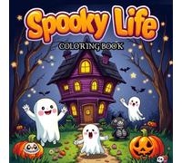Spooky Life Coloring Book for Kids: Cute and Fun Halloween Coloring Pages with Ghosts, Pumpkins, Bats, Cats & More | Easy and Adorable Spooky Designs ... coloring adventure for children ages 4-8