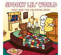 Spooky Lil' World: An Easy And Fun Coloring Book For Kids And Adults, Full Of Spooky And Cute Charm To Help You Relax.