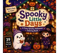 Spooky Little Days: A Cozy Halloween Coloring Book: 39 Cute, Bold & Easy Coloring Pages with Ghosts, Witches, Pumpkins, Cats and Magical Fall Scenes