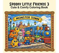 Spooky Little Friends 3: Monster Town: A Creepy Cute Coloring Book with 50 Cozy Monster Scenes for Adults, Teens & Kids