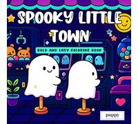 Spooky Little Town - Bold and Easy Coloring Book: Adorable mummies, skeletons, ghosts, and monsters living their everyday lives - fun, relaxing, and ... Halloween coloring pages for all ages!