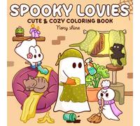 Spooky Lovies: Cute and Cozy Coloring Book for Adults and Teens Featuring Adorable Creepy Characters in Comfy Moments for Relaxation