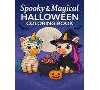 Spooky & Magical Halloween Coloring Book: An Autumn Activity Book with Cute Fantasy Creatures and Easy Designs for Kids, Toddlers, and All Ages