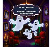 Spooky Mansion & Midnight Creatures Coloring Book: A Spooky & Cozy Halloween Coloring Book Featuring 50 Haunted Mansions, Skeleton Bands, and Midnight Monsters.