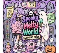 Spooky Melty World Coloring Book: 30 Cute & Cozy Halloween Coloring Pages with Ghosts, Melty Towns, Kawaii Fashion & Relaxing Creepy-Cute Vibes