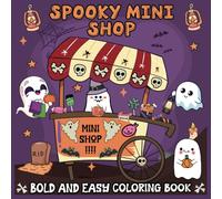 spooky mini shop bold and easy coloring book: simple, fun & big enchanting designs of Adorable Creepy Characters with Spooky Corners and Hygge Scenes for Adults and Teens