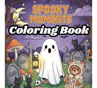 Spooky Moments A Fun & Scary Halloween Coloring Book for Kids Ages 4-8: Ghosts, Monsters, Pumpkins & More!