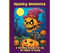Spooky Moments: A Thrilling Escape for All, 95 Pages to Enjoy