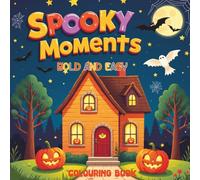 SPOOKY MOMENTS BOLD AND EASY COLOURING BOOK: Adorable Ghosts, Pumpkins & Cozy Halloween Moments