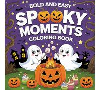 Spooky Moments: Bold & Easy Coloring Book: A Bold & Easy Halloween Coloring Book: 40 Simple, Stress-Free Designs for Relaxation and Fun