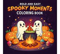 Spooky Moments: Bold & Easy Coloring Book: A Spooky & Playful Coloring Treat for All Ages: 40 Bold and Easy Halloween Designs Featuring Pumpkins, Ghosts, Bats, and More