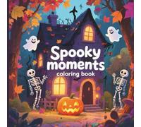 Spooky Moments Coloring Book: 40 Fun and Relaxing Pages of Cute Creepy Characters, Cozy Halloween Scenes, and Fall Vibes for Adults & Teens