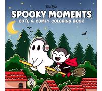 Spooky Moments: Coloring Book for Adults And Teens Featuring Creepy, Cute, Cozy and Fun Coloring Pages for Stress Relief (Cozy Spooky Moments)
