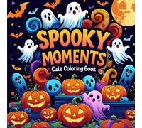 Spooky Moments Cute Coloring Book: Spooky Moments Cute Coloring Book for Adults and Teens - Chillingly Adorable Designs for Relaxation!