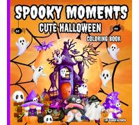 Spooky Moments: Halloween Coloring Book for Adults & Teens with Cute Creepy Characters/ Cutie Creatures/An adorably Horror adventure/ Fun, Monster, Witch, Zombie and Ghost