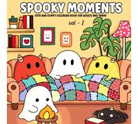 Spooky Moments: Vol. 1 A Cozy Coloring Book for Adults and Teens with Cute Ghosts, Playful Spirits, and Haunted Scenes