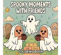 Spooky Moments With Friends: Cute & Cozy Ghost Coloring Book for Kids, Teens, and Adults | Fun Halloween Activities for Relaxation & Creativity