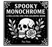 Spooky Monochrome Vol. 2: A Relaxing One-Pen Coloring Book of Creepy-Cute Ghosts, Skulls & Mystical Nights