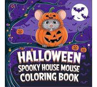 Spooky Mouse: Coloring Book for Adults and Teens Featuring Adorable Creepy Creatures in Cozy Hygge Moments for Relaxation, Perfect for Adults and ... Pages of Adorable and Terrifying Rodents,.