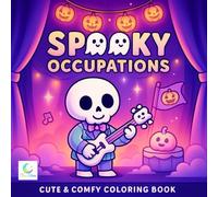 Spooky Occupations Coloring Book: Skeletons, Ghosts, and Witches in Hilarious Work Outfits for All Ages