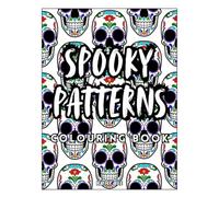 Spooky Patterns Colouring Book: Creepy Designs to Colour in for a Chilling Time