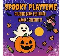 SPOOKY PLAYTIME: Coloring Book Per Piccoli Maghi E Streghette